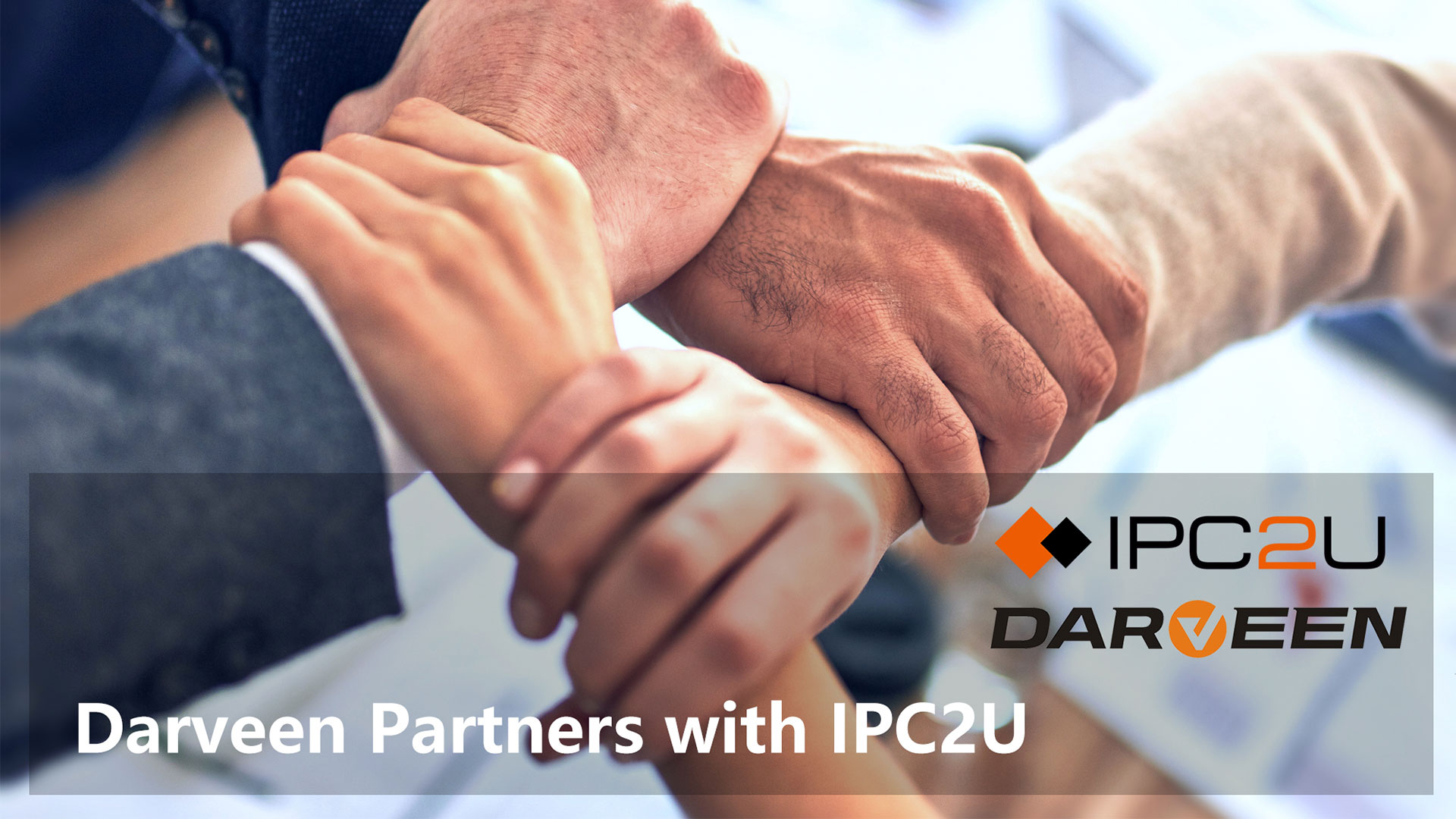 Darveen Enters Exclusive Distribution Partnership with IPC2U to Further Expand its Presence in DACH and France